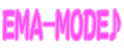 EMA-MODE♪